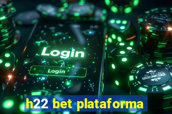 h22 bet plataforma